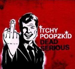 Itchy Poopzkid : Dead Serious